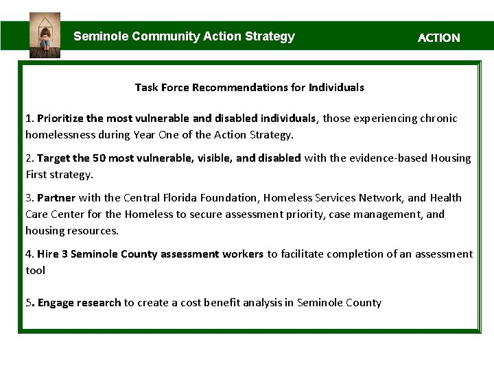 Seminole Community Action Strategy ACTION Task Force Recommendations for Individuals 1. Prioritize the most