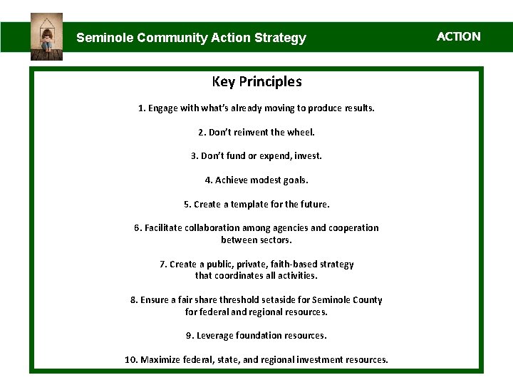 Seminole Community Action Strategy Key Principles 1. Engage with what’s already moving to produce