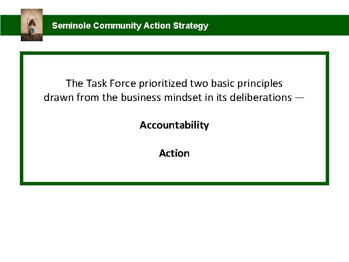 Seminole Community Action Strategy The Task Force prioritized two basic principles drawn from the