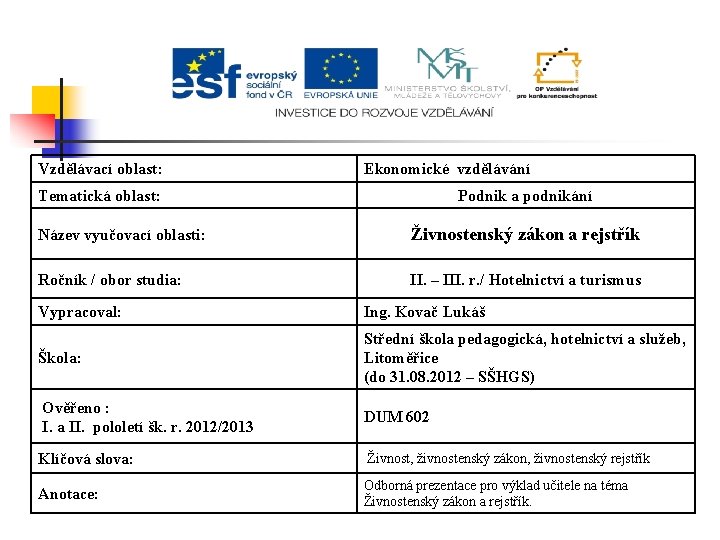 Vzdělávací oblast: Ekonomické vzdělávání Tematická oblast: Podnik a podnikání Název vyučovací oblasti: Živnostenský zákon