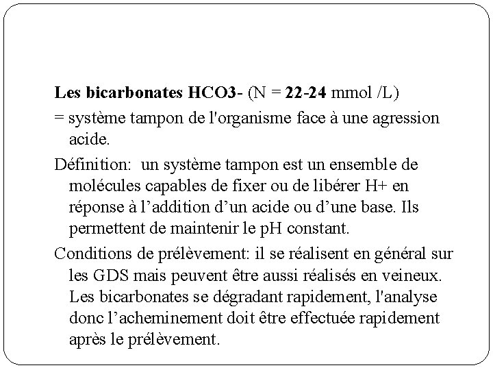 Les bicarbonates HCO 3 - (N = 22 -24 mmol /L) = système tampon