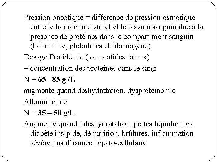 Pression oncotique = différence de pression osmotique entre le liquide interstitiel et le plasma