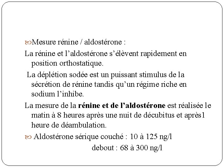  Mesure rénine / aldostérone : La rénine et l’aldostérone s’élèvent rapidement en position