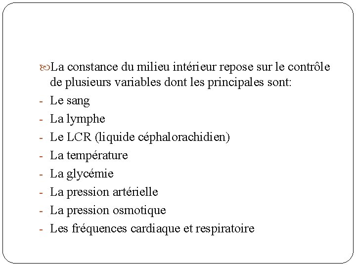  La constance du milieu intérieur repose sur le contrôle - de plusieurs variables