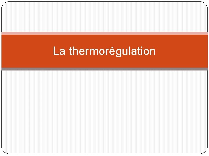 La thermorégulation 