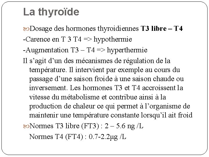 La thyroïde Dosage des hormones thyroidiennes T 3 libre – T 4 -Carence en
