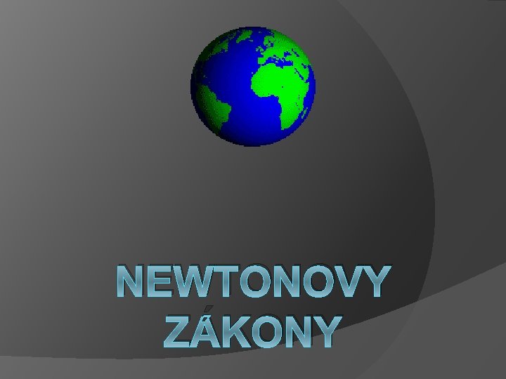 NEWTONOVY ZÁKONY 