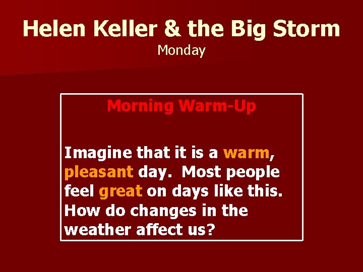 Helen Keller & the Big Storm Monday Morning Warm-Up Imagine that it is a