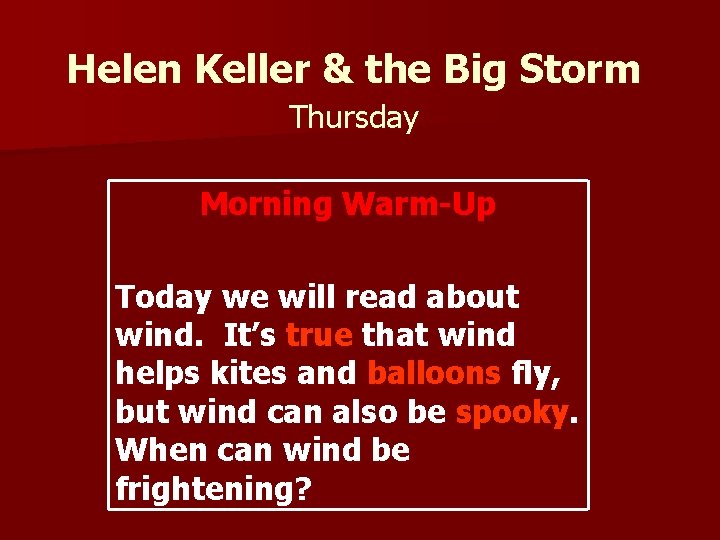 Helen Keller & the Big Storm Thursday Morning Warm-Up Today we will read about