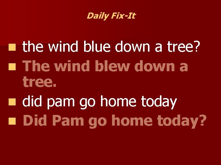 Daily Fix-It n n the wind blue down a tree? The wind blew down