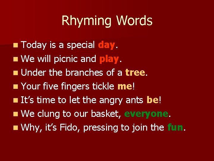 Rhyming Words n Today is a special day. n We will picnic and play.