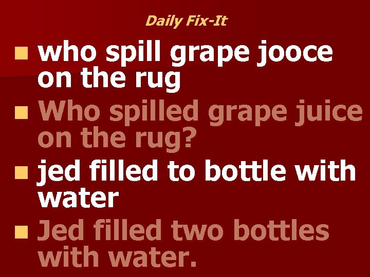 Daily Fix-It who spill grape jooce on the rug n Who spilled grape juice