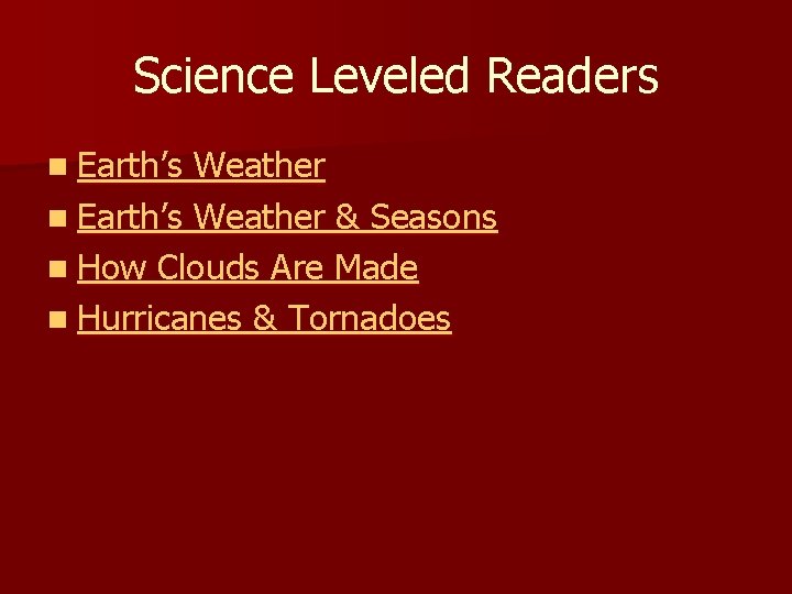 Science Leveled Readers n Earth’s Weather & Seasons n How Clouds Are Made n