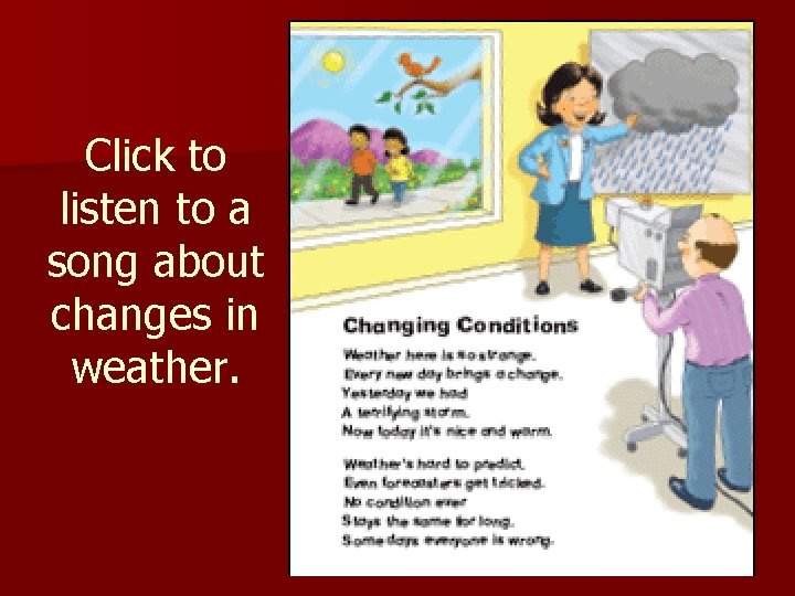 Click to listen to a song about changes in weather. 