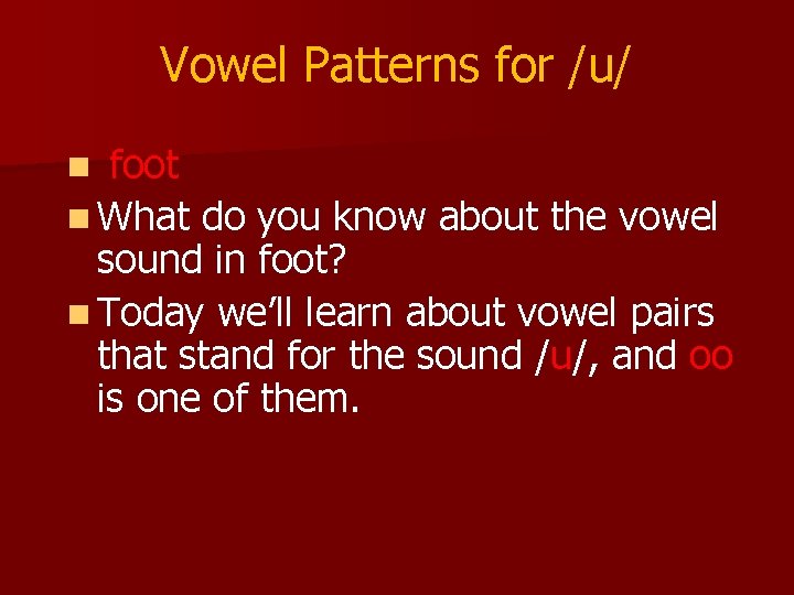 Vowel Patterns for /u/ foot n What do you know about the vowel sound