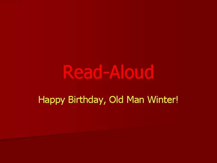Read-Aloud Happy Birthday, Old Man Winter! 