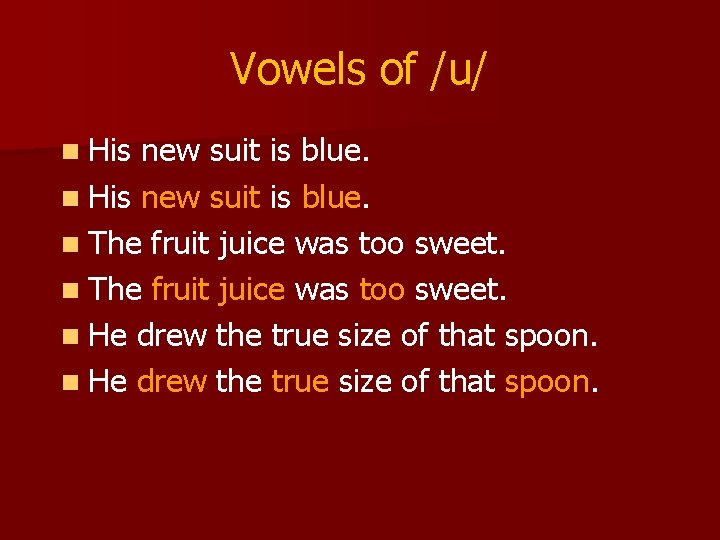 Vowels of /u/ n His new suit is blue. n The fruit juice was