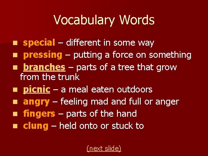 Vocabulary Words special – different in some way n pressing – putting a force