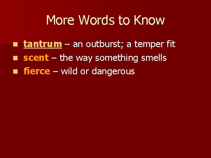 More Words to Know tantrum – an outburst; a temper fit n scent –