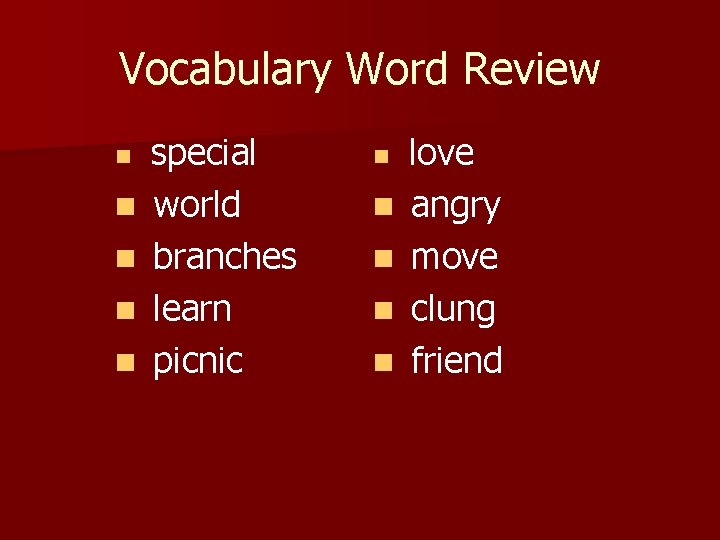 Vocabulary Word Review n n n special world branches learn picnic n n n