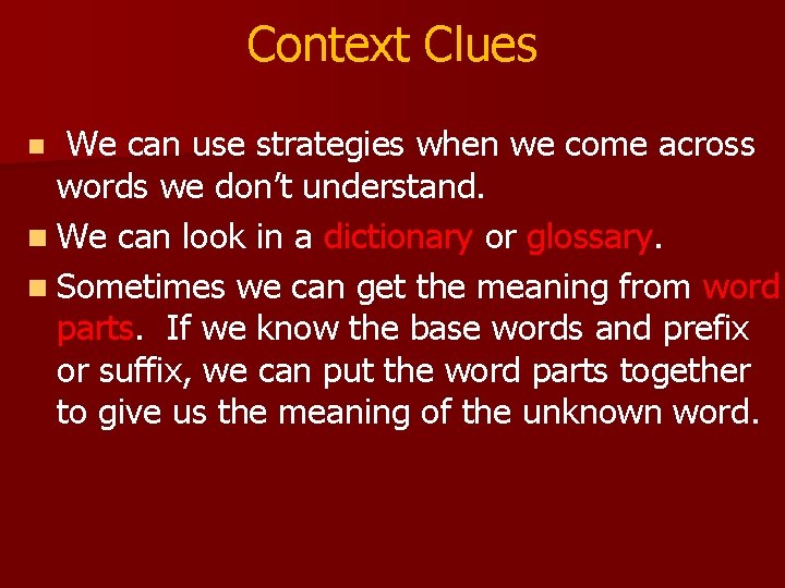 Context Clues We can use strategies when we come across words we don’t understand.