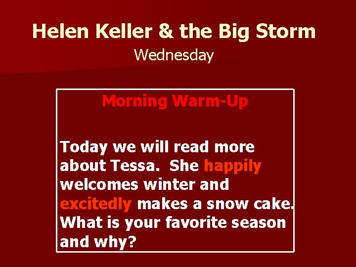 Helen Keller & the Big Storm Wednesday Morning Warm-Up Today we will read more