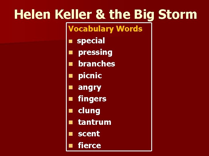 Helen Keller & the Big Storm Vocabulary Words n special n pressing n branches