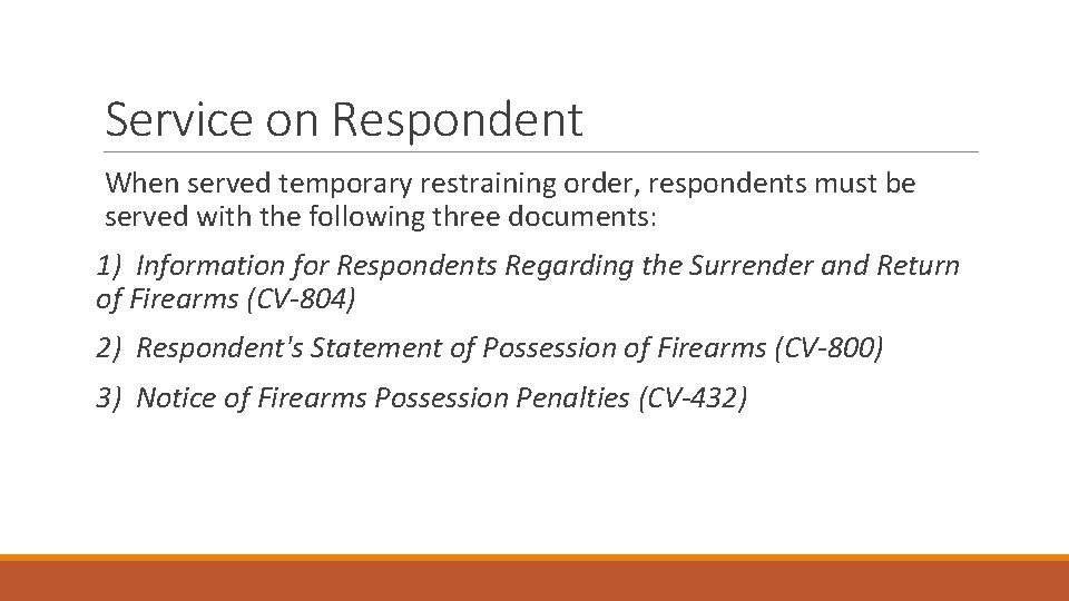 Service on Respondent When served temporary restraining order, respondents must be served with the