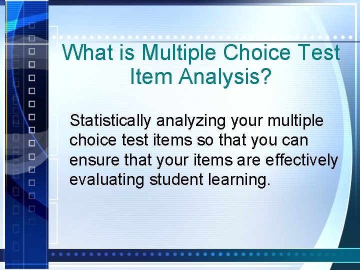 What is Multiple Choice Test Item Analysis? Statistically analyzing your multiple choice test items