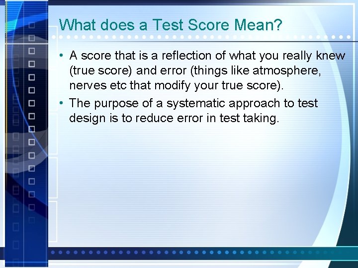 What does a Test Score Mean? • A score that is a reflection of