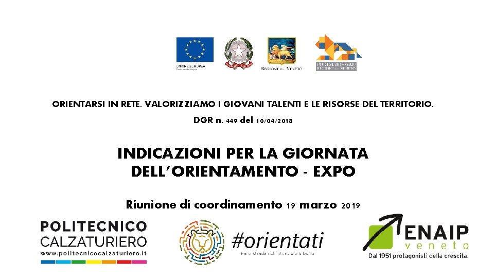 ORIENTARSI IN RETE. VALORIZZIAMO I GIOVANI TALENTI E LE RISORSE DEL TERRITORIO. DGR n. ORIENTARSI IN RETE. VALORIZZIAMO I GIOVANI TALENTI E LE RISORSE DEL TERRITORIO. DGR n.