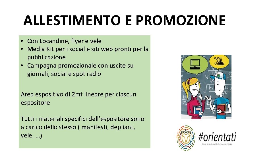 ALLESTIMENTO E PROMOZIONE • Con Locandine, flyer e vele • Media Kit per i