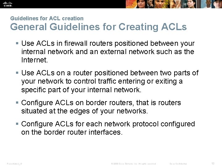 Guidelines for ACL creation General Guidelines for Creating ACLs § Use ACLs in firewall