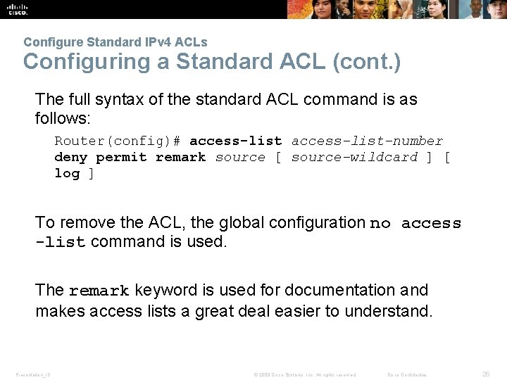 Configure Standard IPv 4 ACLs Configuring a Standard ACL (cont. ) The full syntax