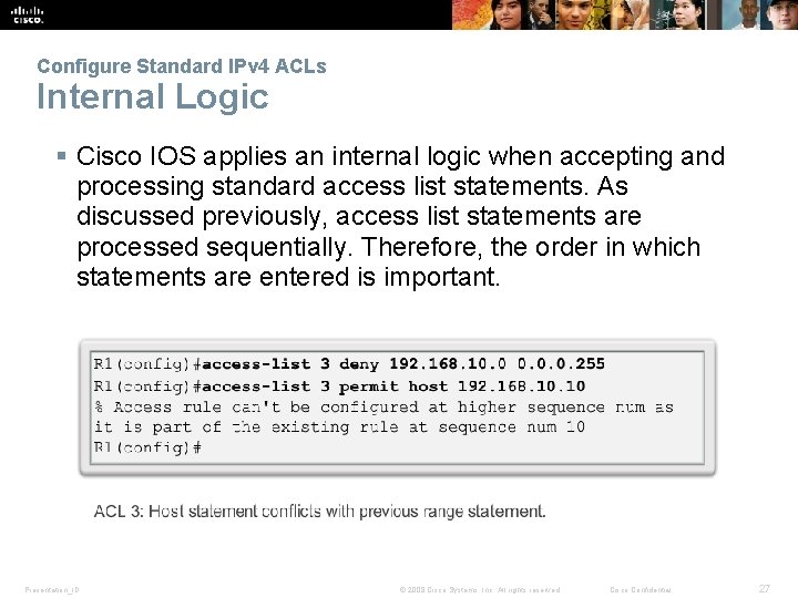 Configure Standard IPv 4 ACLs Internal Logic § Cisco IOS applies an internal logic