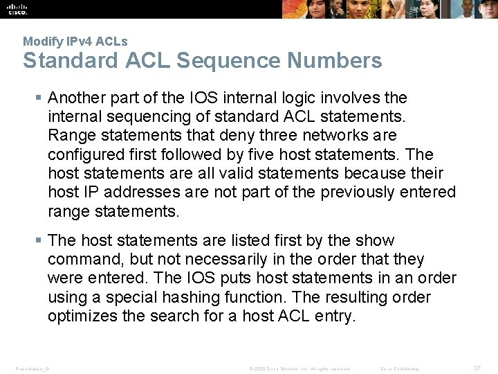 Modify IPv 4 ACLs Standard ACL Sequence Numbers § Another part of the IOS