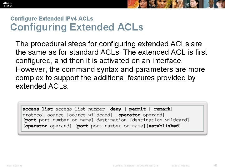 Configure Extended IPv 4 ACLs Configuring Extended ACLs The procedural steps for configuring extended