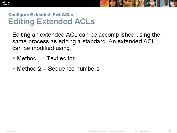 Configure Extended IPv 4 ACLs Editing Extended ACLs Editing an extended ACL can be