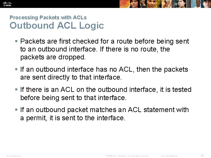 Processing Packets with ACLs Outbound ACL Logic § Packets are first checked for a