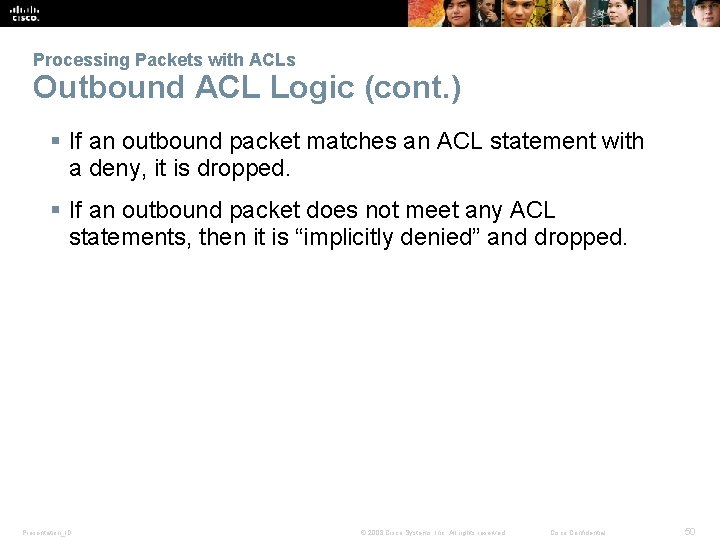 Processing Packets with ACLs Outbound ACL Logic (cont. ) § If an outbound packet