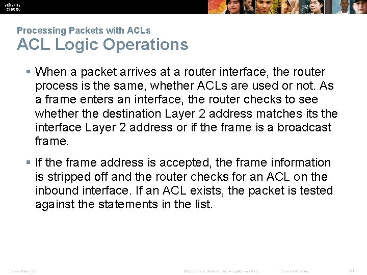 Processing Packets with ACLs ACL Logic Operations § When a packet arrives at a