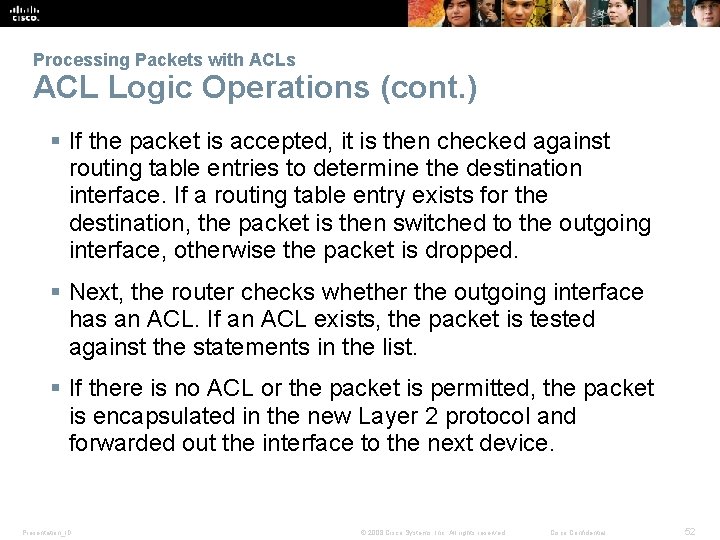 Processing Packets with ACLs ACL Logic Operations (cont. ) § If the packet is