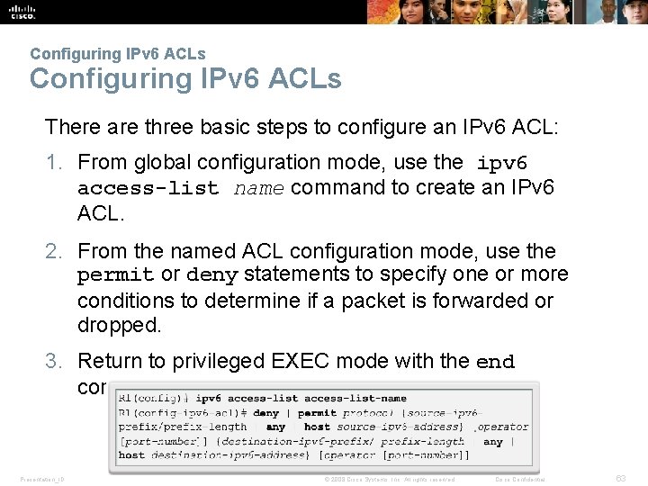 Configuring IPv 6 ACLs There are three basic steps to configure an IPv 6