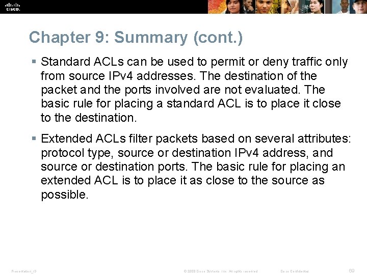 Chapter 9: Summary (cont. ) § Standard ACLs can be used to permit or