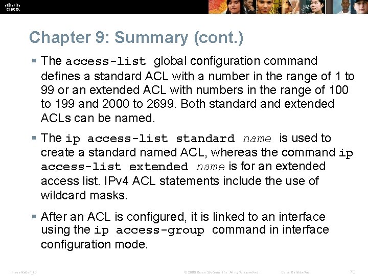 Chapter 9: Summary (cont. ) § The access-list global configuration command defines a standard
