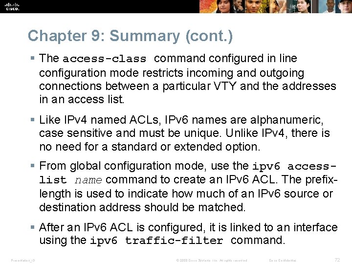 Chapter 9: Summary (cont. ) § The access-class command configured in line configuration mode