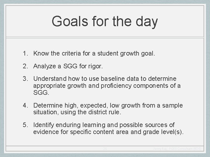Goals for the day 1. Know the criteria for a student growth goal. 2.