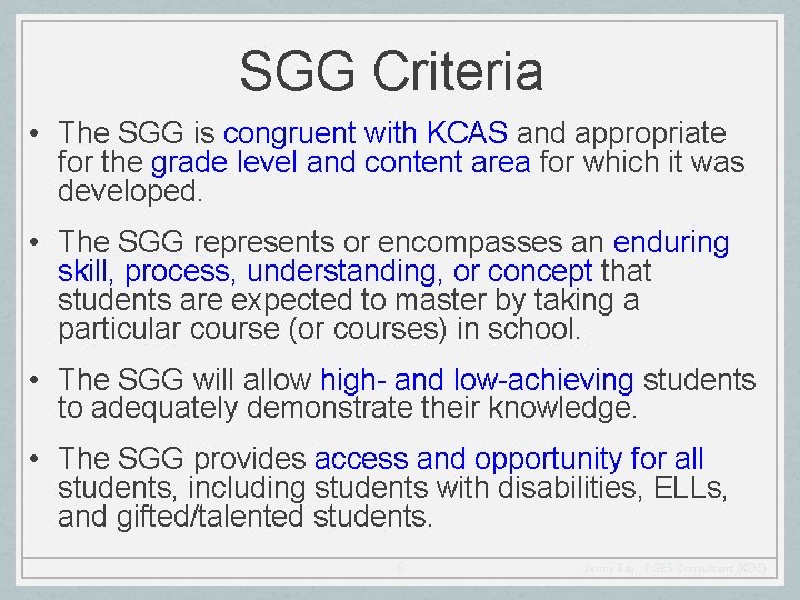 SGG Criteria • The SGG is congruent with KCAS and appropriate for the grade