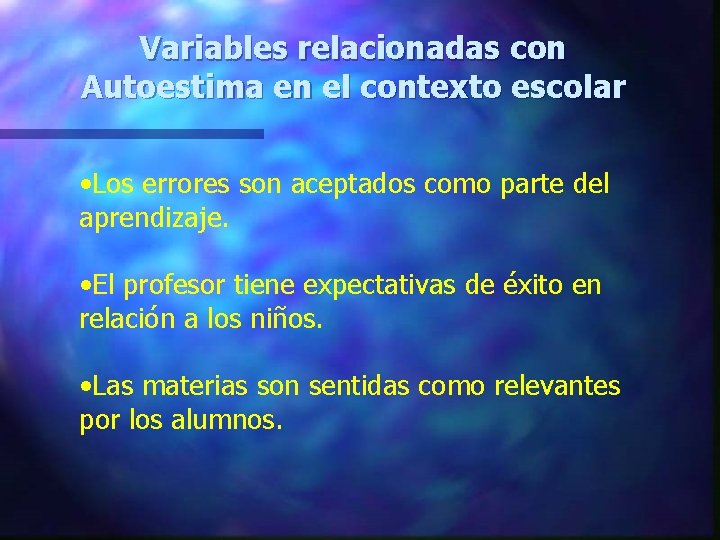 Variables relacionadas con Autoestima en el contexto escolar • Los errores son aceptados como