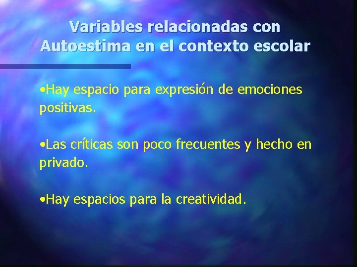 Variables relacionadas con Autoestima en el contexto escolar • Hay espacio para expresión de